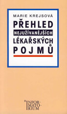 Přehled nejužívanějších lékařských pojmů - Marie Krejsová