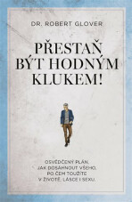 Přestaň být hodným klukem! - Robert Glover