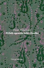 Příběh opravdického člověka - Pavel Vilikovský