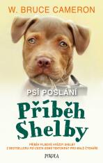 Příběh Shelby : příběh filmové hvězdy Shelby z bestselleru Psí cesta domů tentokrát pro malé čtenáře - W. Bruce Cameron