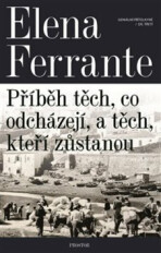 Geniální přítelkyně 3 - Příběh těch, co odcházejí, a těch, kteří zůstanou - Elena Ferrante