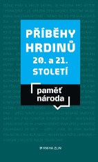 Příběhy hrdinů 20. a 21. století -  Paměť národa