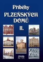 Příběhy plzeňských domů II. - Petr Mazný, kolektiv autorů, ...