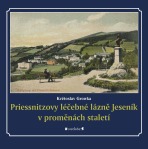 Priessnitzovy léčebné lázně Jeseník v proměnách staletí - Květoslav Growka