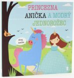 Princezna Anička a modrý jednorožec - Dětské knihy se jmény - Lucie Šavlíková