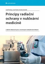 Principy radiační ochrany v nukleární medicíně a dalších oblastech práce s otevřenými radioaktivními látkami - Jozef Kubinyi, Sabol Jozef, ...