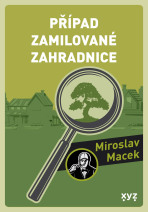 Případ zamilované zahradnice - Miroslav Macek