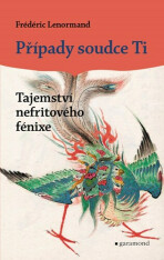 Případy soudce Ti - Tajemství nefritového fénixe - Frédéric Lenormand