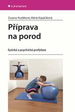 Příprava na porod - fyzická a psychická profylaxe - Zuzana Hudáková, ...