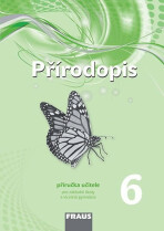 Přírodopis 6 pro ZŠ a víceletá gymnázia - Příručka učitele - Věra Čabradová, ...