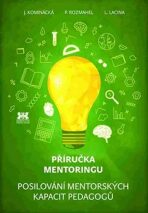 Příručka mentoringu - Posilování mentorských kapacit pedagogů - Lubor Lacina, ...