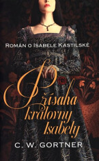 Přísaha královny Isabely - Christopher W. Gortner, ...