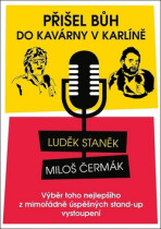 Přišel bůh do kavárny v Karlíně ... - Miloš Čermák,Luděk Staněk