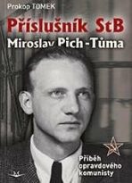 Příslušník StB Miroslav Pich-Tůma: Příběh opravdového komunisty - Prokop Tomek