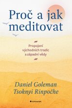 Proč a jak meditovat - Propojení východních tradic a západní vědy - Daniel Goleman, ...