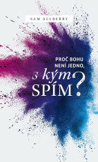 Proč Bohu není jedno, s kým spím? - Sam Allberry