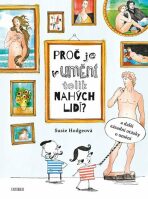 Proč je v umění tolik nahých lidí a další zásadní otázky o umění - Susie Hodgeová