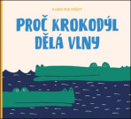 Proč krokodýl dělá vlny - Markéta Nováková