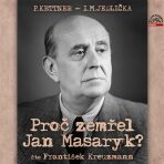 Proč zemřel Jan Masaryk? - Ivan Milan Jedlička, ...