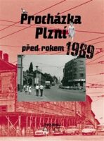 Procházka Plzní před rokem 1989 - Petr Mazný,Adam Skála