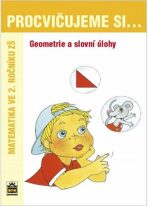 Procvičujeme si...Geometrie a slovní úlohy (2.ročník) - Michaela Kaslová, ...