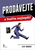 Prodávejte a buďte nejlepší! - Josef Moravec