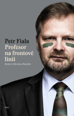 Profesor na frontové linii - Petr Fiala,Miroslav Balaštík