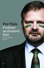 Profesor na frontové linii - Rozhovor Miroslava Balaštíka - Petr Fiala,Miroslav Balaštík