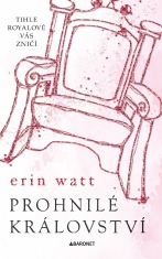 Prohnilé království - Erin Watt