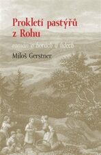 Prokletí pastýřů z Rohu - román o horách a lidech - Miloš Gerstner