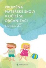 Proměna mateřské školy v učící se organizaci - Zora Syslová