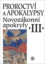 Proroctví a apokalypsy. Novozákonní apokryfy III. - Jan A. Dus