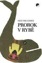 Prorok v rybě - Nico ter Linden, ...