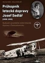 Průkopník letecké dopravy Josef Sedlář - Dub Michal, ...