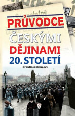 Průvodce českými dějinami 20. století - František Emmert