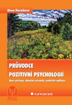 Průvodce pozitivní psychologií - Alena Slezáčková