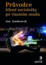 Průvodce šílené socioložky po vlastním osudu - Jan Jandourek