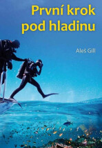 První krok pod hladinu - Aleš Gill