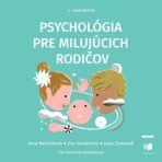 Psychológia pre milujúcich rodičov - Jana Bašnáková, ...