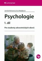 Psychologie 1. díl - Pro studenty zdravotnických oborů - Jarmila Kelnarová, ...