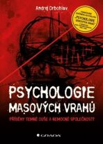 Psychologie masových vrahů - Příběhy temné duše a nemocné společnosti - 