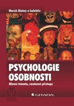 Psychologie osobnosti - Hlavní témata, současné přístupy - Marek Blatný