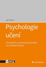 Psychologie učení - Teoretické a výzkumné poznatky pro edukační praxi - Jan Průcha