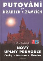 Putování po hradech a zámcích - Nový úplný průvodce - Petr Dvořáček