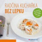 Radčina kuchařka bez lepku - Se spoustou rad a receptů i bez mléka a vajec - Radka Vrzalová