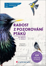 Radost z pozorování ptáků ve městě a okolí - Michael Schmolz