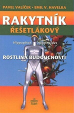 Rakytník řešetlákový - rostlina budoucnosti - Pavel Valíček, ...