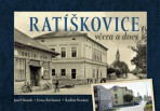 Ratíškovice včera a dnes - Josef Hanák, ...