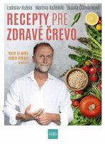 Recepty pre zdravé črevo - Nech je jedlo vaším liekom (slovensky) (Defekt) - Ladislav Kužela, ...