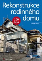 Rekonstrukce rodinného domu - 100 tipů - Martin Perlík